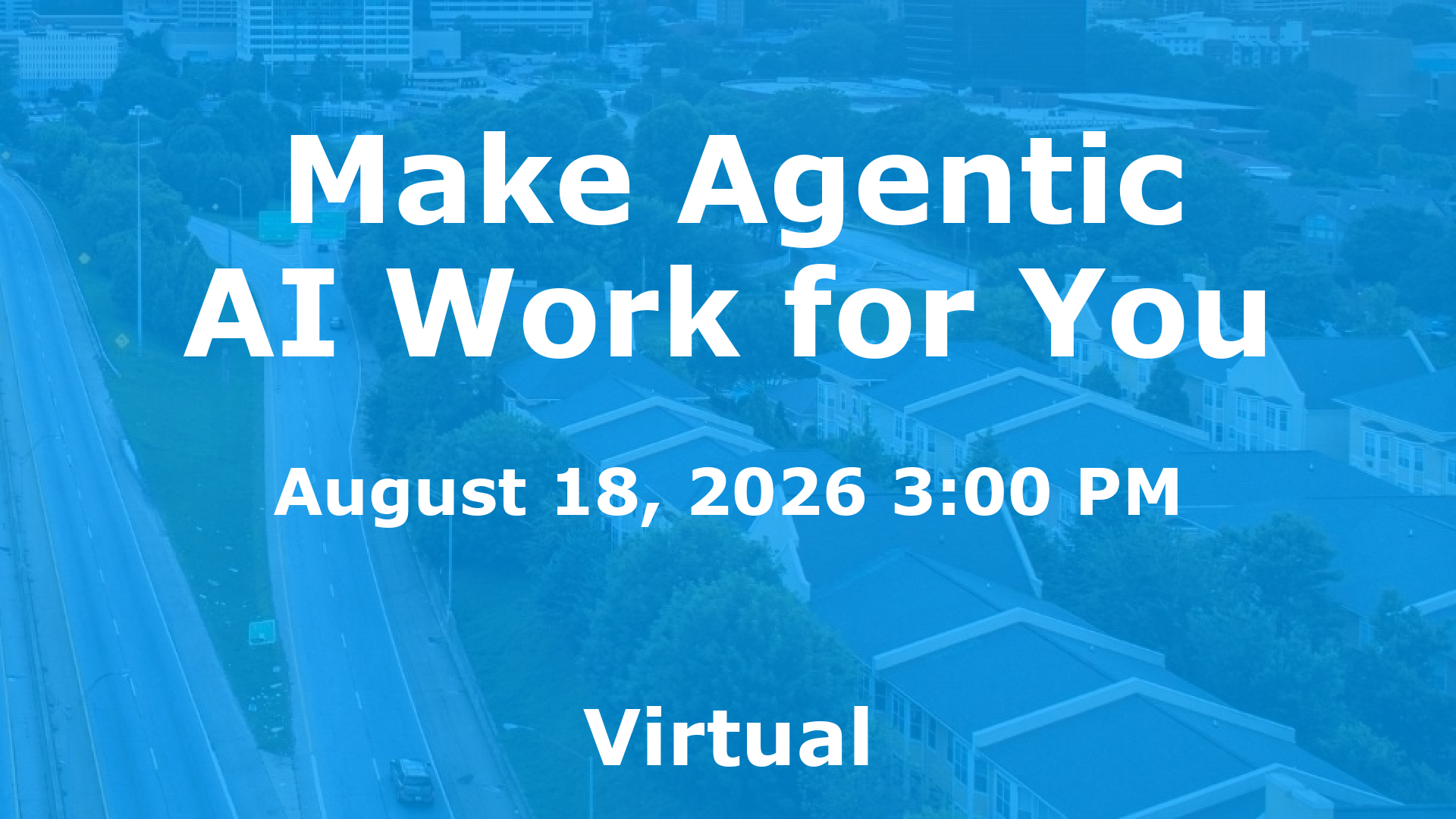 Make Agentic AI Work for You event image